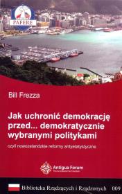 Okładka książki Jak uchronić demokrację przed demokratycznie wybranymi politykami Biblioteka Rządzących i Rządzonych Tom 9