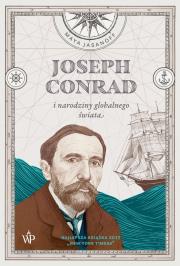 JOSEPH CONRAD I NARODZINY GLOBALNEGO ŚWIATA. Autor: MAYA JASANOFF. Dadada.pl Okładka książki JOSEPH CONRAD I NARODZINY GLOBALNEGO ŚWIATA
