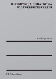 Jurysdykcja podatkowa w cyberprzestrzeni. Autor: Lipniewicz Rafał. Dadada.pl Okładka książki Jurysdykcja podatkowa w cyberprzestrzeni