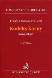 Kodeks karny. Komentarz w.4. Autor: Stefański Ryszard A.. Dadada.pl Okładka książki Kodeks karny. Komentarz w.4