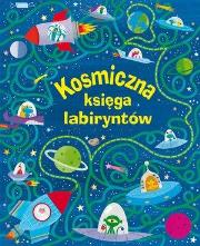 Kosmiczna księga labiryntów. Autor: Kirsteen Robson. Dadada.pl Okładka książki Kosmiczna księga labiryntów