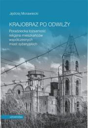 Krajobraz po odwilży. Autor: Morawiecki Jędrzej. Dadada.pl Okładka książki Krajobraz po odwilży