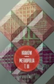 Kraków metropolia T.3 Dziedzictwo. Autor: Purchla Jacek. Dadada.pl Okładka książki Kraków metropolia T.3 Dziedzictwo