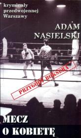 Okładka książki Kryminały przedwojennej Warszawy. Mecz o kobietę