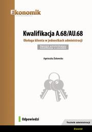 Kwalifikacja A.68/AU.68. Obsługa.. Odpowiedzi 2018. Autor: Żukowska Agnieszka. Dadada.pl Okładka książki Kwalifikacja A.68/AU.68. Obsługa.. Odpowiedzi 2018