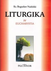 Liturgika T.4. Autor: Ks. Bogusław Nadolski TChr. Dadada.pl Okładka książki Liturgika T.4