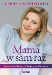 Okładka książki Mama w sam raz Jak wrzucić na luz i być w końcu szczęśliwą mamą