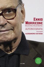 Moje życie, moja muzyka. Autor: Ennio Morricone, De Rosa Allesandro. Dadada.pl Okładka książki Moje życie, moja muzyka
