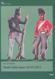 Mont Saint Jean 18 VI 1815. Autor: Rogacki Tomasz. Dadada.pl Okładka książki Mont Saint Jean 18 VI 1815