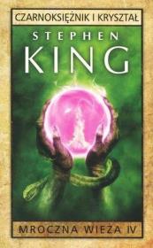 Okładka książki Mroczna Wieża T.4 Czarnoksiężnik i kryształ w.2018