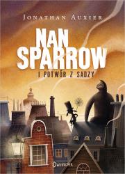 NAN SPARROW I POTWÓR Z SADZY. Autor: Jonathan Auxier. Dadada.pl Okładka książki NAN SPARROW I POTWÓR Z SADZY