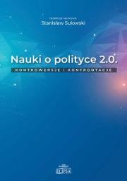 Nauki o polityce 2.0 Kontrowersje i konfrontacje. Autor: Sulowski Stanisław. Dadada.pl Okładka książki Nauki o polityce 2.0 Kontrowersje i konfrontacje