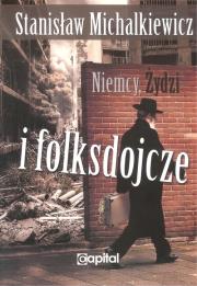 Niemcy, Żydzi i folksdojcze. Autor: Michalkiewicz Stanisław. Dadada.pl Okładka książki Niemcy, Żydzi i folksdojcze
