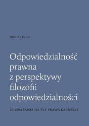 Odpowiedzialność prawna z perspektywy filozofii odpowiedzialności. Autor: Peno Michał. Dadada.pl Okładka książki Odpowiedzialność prawna z perspektywy filozofii odpowiedzialności