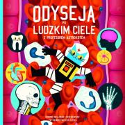 Odyseja po ludzkim ciele z profesorem Astrokotem. Autor: Dominic Walliman, Ben Newman. Dadada.pl Okładka książki Odyseja po ludzkim ciele z profesorem Astrokotem