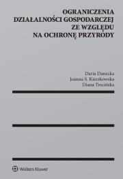 Okładka książki Ograniczenia działalności gospodarczej ze względu na ochronę przyrody