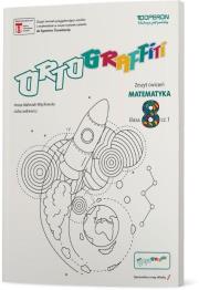 Ortograffiti SP 8 Matematyka. Zeszyt ćwiczeń 1. Autor: Walerzak-Więckowska Anna, Lidia Lenkiewicz. Dadada.pl Okładka książki Ortograffiti SP 8 Matematyka. Zeszyt ćwiczeń 1