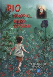 Okładka książki Pio. Chłopiec który wygrał
