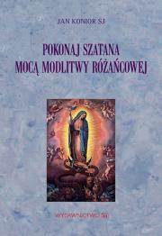 Okładka książki Pokonaj szatana mocą modlitwy różańcowej