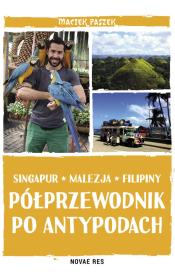 PÓŁPRZEWODNIK PO ANTYPODACH SINGAPUR MALEZJA FILIPINY. Autor: MACIEK PASZEK. Dadada.pl Okładka książki PÓŁPRZEWODNIK PO ANTYPODACH SINGAPUR MALEZJA FILIPINY