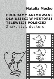Programy animowane dla dzieci w historii Telewizji Polskiej. Autor: Moćko Natalia. Dadada.pl Okładka książki Programy animowane dla dzieci w historii Telewizji Polskiej