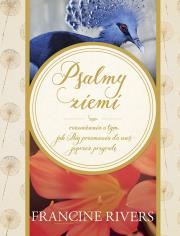 Psalmy ziemi. Autor: Francine Rivers. Dadada.pl Okładka książki Psalmy ziemi