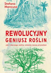 Rewolucyjny geniusz roślin. Autor: Stefano Mancuso, Anna Wziątek-Kubiak. Dadada.pl Okładka książki Rewolucyjny geniusz roślin