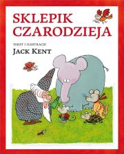 Sklepik czarodzieja. Autor: Kent Jack. Dadada.pl Okładka książki Sklepik czarodzieja