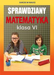 Okładka książki SPRAWDZIANY MATEMATYKA KLASA 6 WYD. 3