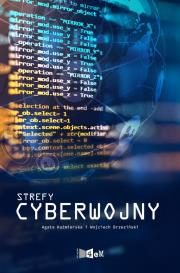 STREFY CYBERWOJNY. Autor: AGATA KAŹMIERSKA, WOJCIECH BRZEZIŃSKI. Dadada.pl Okładka książki STREFY CYBERWOJNY