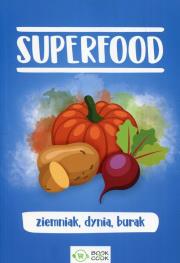 SuperFood ziemniak dynia burak. Autor: Opracowanie zbiorowe. Dadada.pl Okładka książki SuperFood ziemniak dynia burak