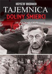 Tajemnica Doliny Śmierci.Droga prawdy 1939-2018. Autor: Drozdowski Krzysztof Jan. Dadada.pl Okładka książki Tajemnica Doliny Śmierci.Droga prawdy 1939-2018