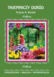 TAJEMNICZY OGRÓD FRANCES H BURNETT STRESZCZENIE ANALIZA INTERPRETACJA WYD. 3. Autor: Marta Zawłocka (oprac.). Dadada.pl Okładka książki TAJEMNICZY OGRÓD FRANCES H BURNETT STRESZCZENIE ANALIZA INTERPRETACJA WYD. 3