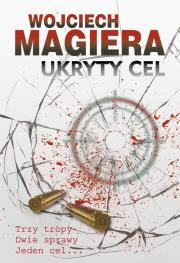 Ukryty cel. Autor: Magiera Wojciech. Dadada.pl Okładka książki Ukryty cel