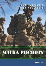 Walka piechoty. Autor: Makowiec Paweł, Marek Mroszczyk. Dadada.pl Okładka książki Walka piechoty