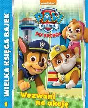 Okładka książki WEZWANI NA AKCJĘ WIELKA KSIĘGA BAJEK PSI PATROL