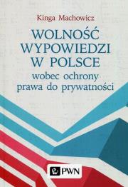 Wolność wypowiedzi w Polsce wobec ochrony prawa do prywatności. Autor: Machowicz Kinga. Dadada.pl Okładka książki Wolność wypowiedzi w Polsce wobec ochrony prawa do prywatności