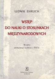 WSTĘP DO NAUKI O STOSUNKACH MIĘDZYNARODOWYCH REPRINT WYDANIA Z 1947 ROKU. Autor: Ehrlich Ludwik. Dadada.pl Okładka książki WSTĘP DO NAUKI O STOSUNKACH MIĘDZYNARODOWYCH REPRINT WYDANIA Z 1947 ROKU