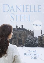 Zamek Beauchamp Hall. Autor: Danielle Steel. Dadada.pl Okładka książki Zamek Beauchamp Hall