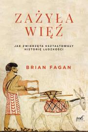 Okładka książki ZAŻYŁA WIĘŹ JAK ZWIERZĘTA KSZTAŁTOWAŁY HISTORIĘ LUDZKOŚCI