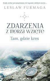 ZDARZENIA Z MORZA WZIĘTE TAM GDZIE KRES. Autor: Lesław Furmaga. Dadada.pl Okładka książki ZDARZENIA Z MORZA WZIĘTE TAM GDZIE KRES