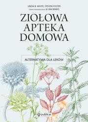 ZIOŁOWA APTEKA DOMOWA WYD. 2. Autor: White Linda B., Foster Steven. Dadada.pl Okładka książki ZIOŁOWA APTEKA DOMOWA WYD. 2
