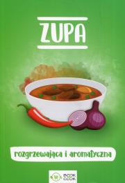 Zupa rozgrzewająca i aromatyczna. Autor: Opracowanie zbiorowe. Dadada.pl Okładka książki Zupa rozgrzewająca i aromatyczna