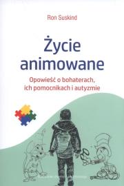 Życie animowane. Opowieść o bohaterach, ich pomocn. Autor: Ron Suskind. Dadada.pl Okładka książki Życie animowane. Opowieść o bohaterach, ich pomocn
