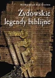 Żydowskie legendy biblijne. Autor: Micha Josef Bin Gorion. Dadada.pl Okładka książki Żydowskie legendy biblijne
