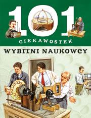 101 ciekawostek. Wybitni naukowcy. Autor:   Praca zbiorowa. Dadada.pl Okładka książki 101 ciekawostek. Wybitni naukowcy