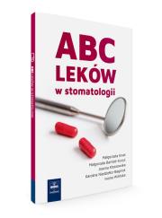 ABC leków w stomatologii. Autor: Niemiec-Knaś Małgorzata, Małgorzata Bartold‑Kuryś, Joanna Kłossowska, Karolina Niedziołko‑Bagniuk, Wilmowska Iwona. Dadada.pl Okładka książki ABC leków w stomatologii