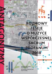 Okładka książki ANTAGONIZMY KONTROLOWANE ROZMOWY I ESEJE O MUZYCE WSPÓŁCZESNEJ SACRUM PROFANUM 2018