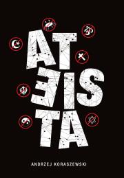 Ateista. Autor: Andrzej Koraszewski. Dadada.pl Okładka książki Ateista