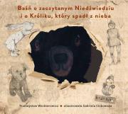 BAŚŃ O ZACZYTANYM NIEDŹWIEDZIU I O KRÓLIKU KTÓRY SPADŁ Z NIEBA. Autor: Wechterowicz Przemysław, GABRIELA CICHOWSKA. Dadada.pl Okładka książki BAŚŃ O ZACZYTANYM NIEDŹWIEDZIU I O KRÓLIKU KTÓRY SPADŁ Z NIEBA